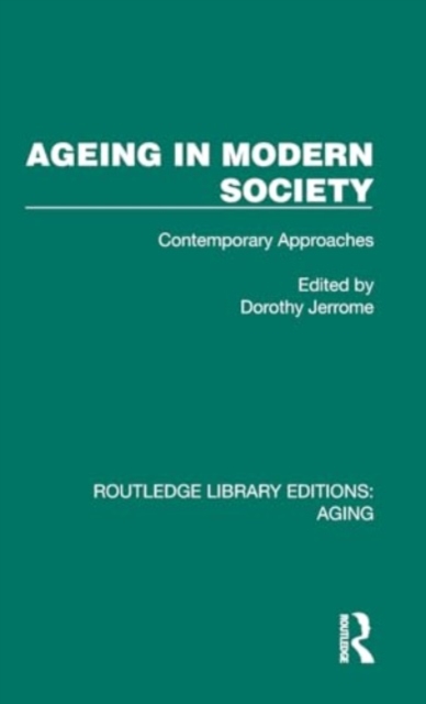 Ageing in Modern Society : Contemporary Approaches, Hardback Book