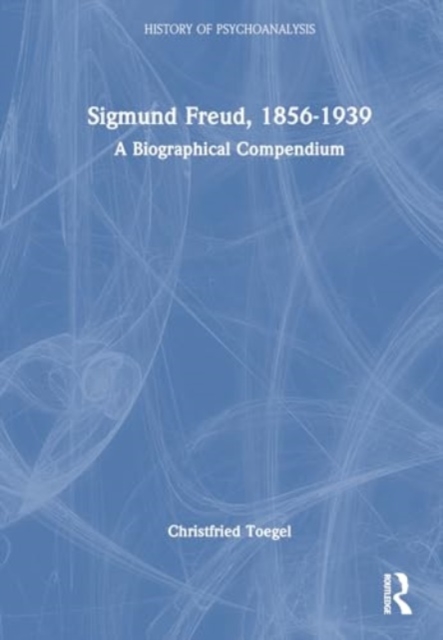 Sigmund Freud, 1856-1939 : A Biographical Compendium, Hardback Book