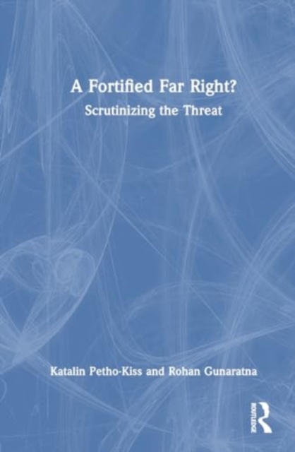 A Fortified Far Right? : Scrutinizing the Threat, Hardback Book