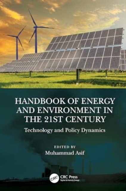 Handbook of Energy and Environment in the 21st Century : Technology and Policy Dynamics, Hardback Book