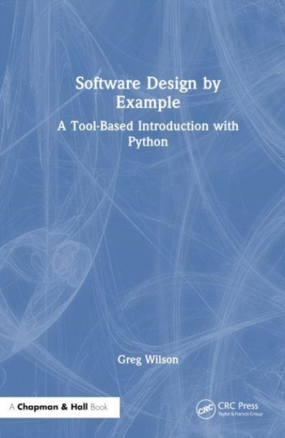 Software Design by Example : A Tool-Based Introduction with Python, Hardback Book