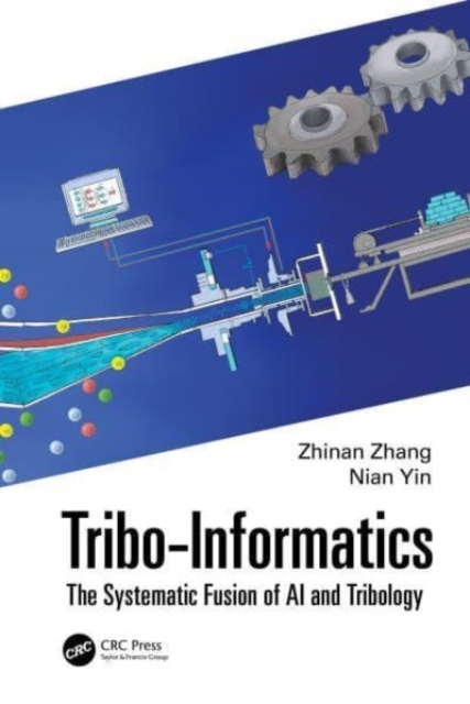 Tribo-Informatics : The Systematic Fusion of AI and Tribology, Hardback Book