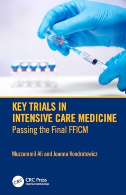 Key Trials in Intensive Care Medicine : Passing the Final FFICM, Paperback / softback Book