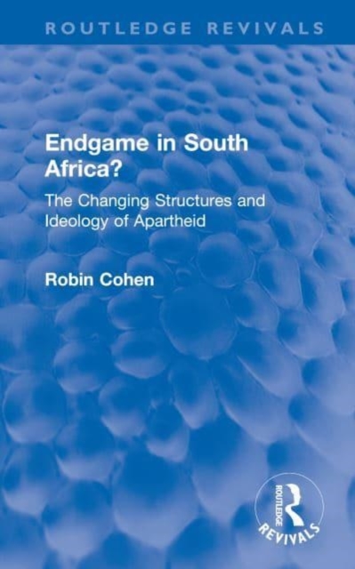 Endgame in South Africa? : The Changing Structures and Ideology of Apartheid, Hardback Book