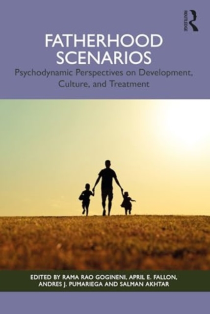 Fatherhood Scenarios : Development, Culture, Psychopathology, and Treatment, Paperback / softback Book