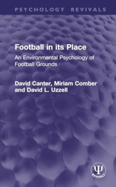 Football in its Place : An Environmental Psychology of Football Grounds, Hardback Book