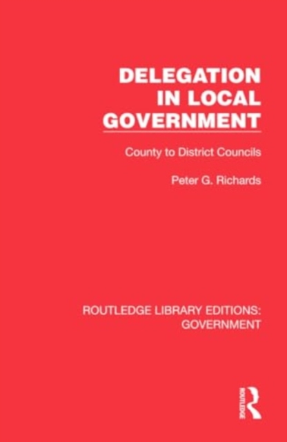 Delegation in Local Government : County to District Councils, Hardback Book