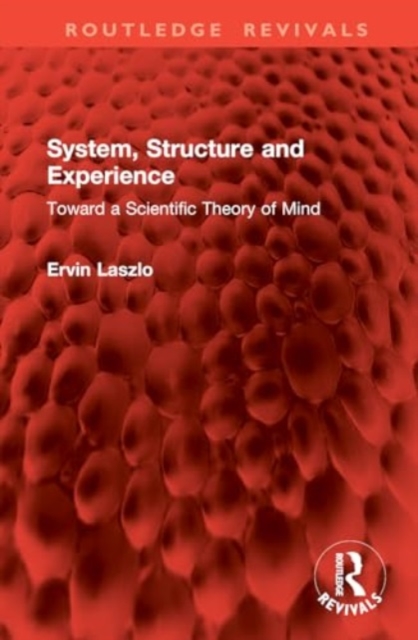 System, Structure and Experience : Toward a Scientific Theory of Mind, Hardback Book