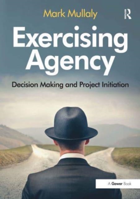 Exercising Agency : Decision Making and Project Initiation, Paperback / softback Book