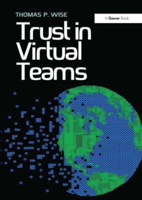Trust in Virtual Teams : Organization, Strategies and Assurance for Successful Projects, Paperback / softback Book