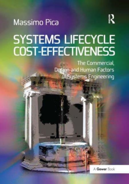 Systems Lifecycle Cost-Effectiveness : The Commercial, Design and Human Factors of Systems Engineering, Paperback / softback Book