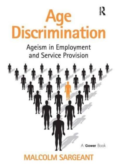 Age Discrimination : Ageism in Employment and Service Provision, Paperback / softback Book