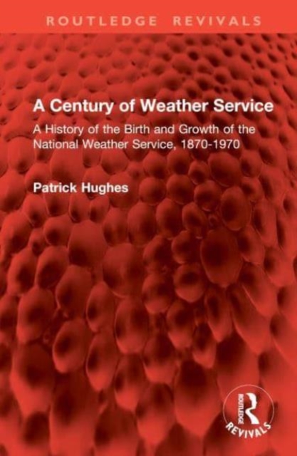 A Century of Weather Service : A History of the Birth and Growth of the National Weather Service, 1870-1970, Hardback Book