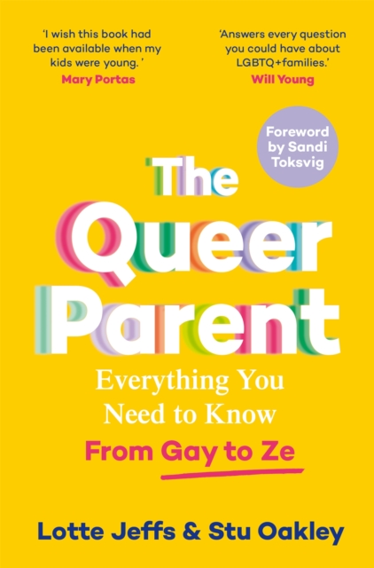 The Queer Parent : Everything You Need to Know From Gay to Ze, Paperback / softback Book