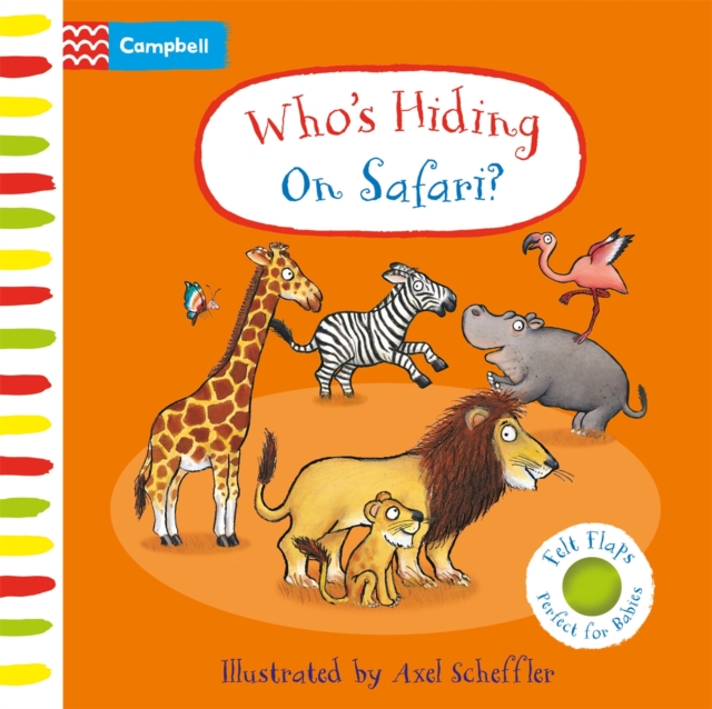 Who's Hiding on Safari? : A Felt Flaps Book, Board book Book