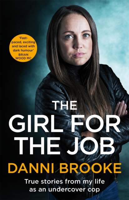 The Girl for the Job : True Stories From My Life As An Undercover Cop, Hardback Book