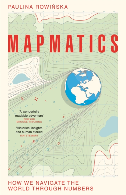 Mapmatics : How We Navigate the World Through Numbers, Hardback Book