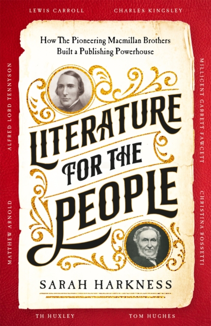 Literature for the People : How The Pioneering Macmillan Brothers Built a Publishing Powerhouse, Hardback Book