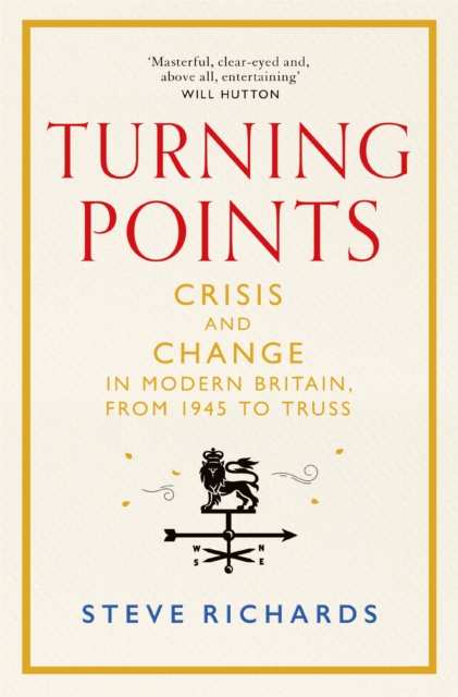 Turning Points : Crisis and Change in Modern Britain, from 1945 to Truss, EPUB eBook
