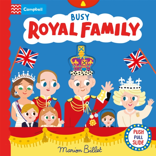 Busy Royal Family : A Push, Pull and Slide Book, Board book Book