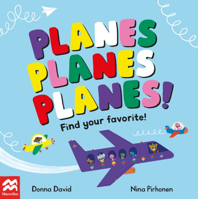 Planes Planes Planes! : Find Your Favourite, Board book Book