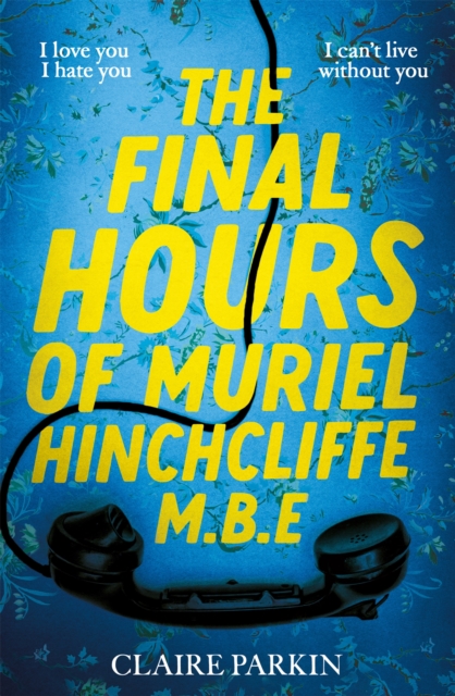 The Final Hours of Muriel Hinchcliffe M.B.E : A delicious novel of a friendship gone sour, jealousy and the ultimate revenge..., EPUB eBook
