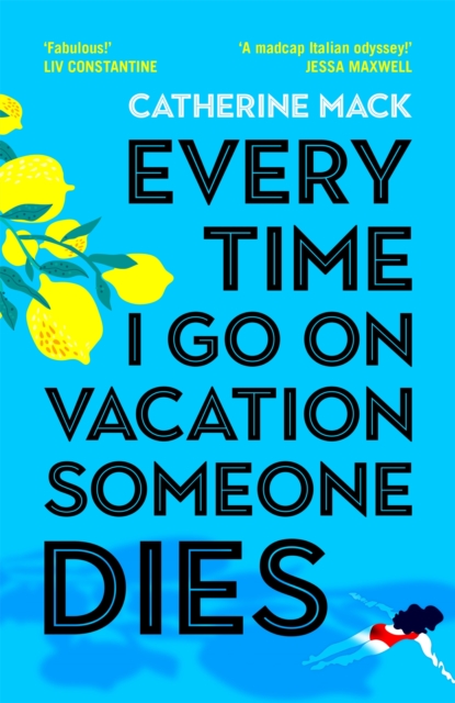 Every Time I Go on Vacation, Someone Dies : Escape to the Amalfi Coast in the summer’s freshest, sharpest and funniest mystery, Hardback Book