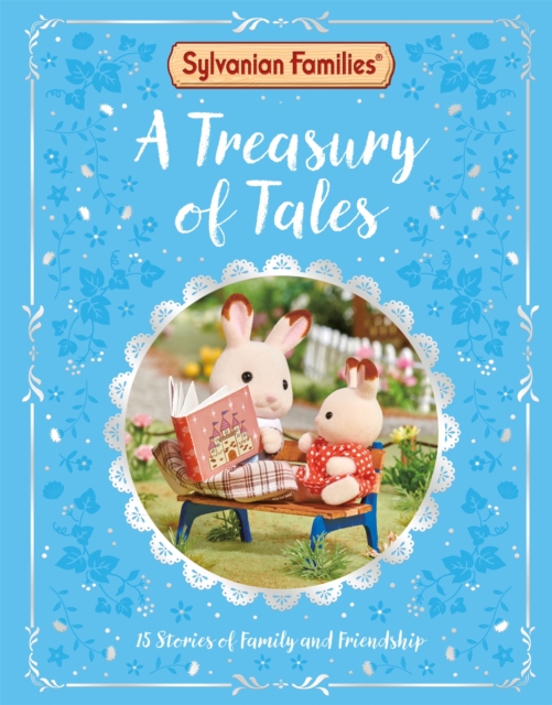 Sylvanian Families: A Treasury of Tales : With 15 official Sylvanian Families stories to read!, Hardback Book