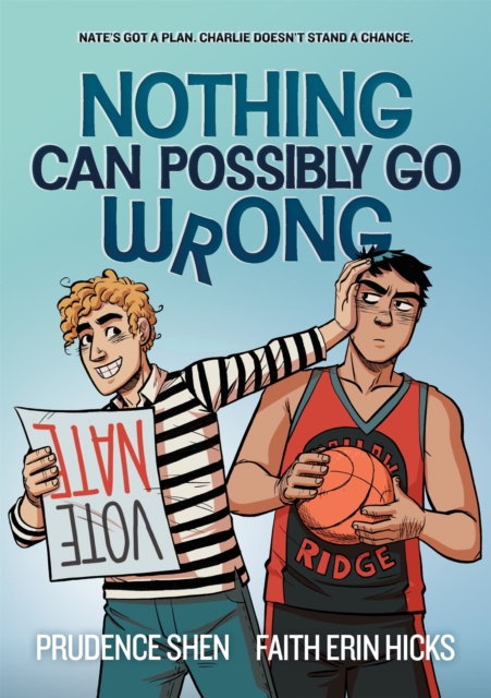 Nothing Can Possibly Go Wrong : A Funny YA Graphic Novel about Unlikely friendships, Rivalries and Robots, Paperback / softback Book