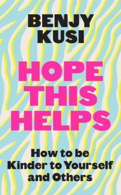 Hope this Helps : How to be Kinder to Yourself and Others, Paperback / softback Book