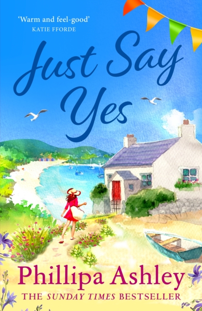 Just Say Yes : The uplifting, heartwarming read perfect for spring from the Sunday Times bestselling author, Paperback / softback Book