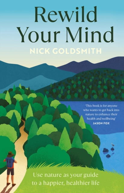 Rewild Your Mind : Use nature as your guide to a happier, healthier life, Paperback / softback Book