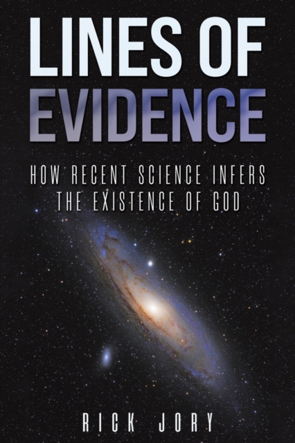 Lines of Evidence: How Recent Science Infers the Existence of God, Paperback / softback Book