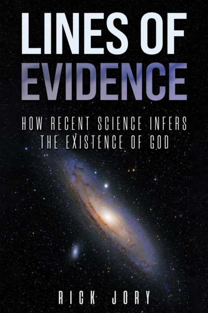 Lines of Evidence : How Recent Science Infers the Existence of God, EPUB eBook