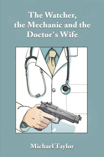 The Watcher, the Mechanic and the Doctor's Wife, Paperback / softback Book