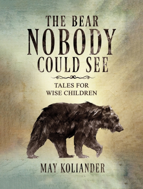 The Bear Nobody Could See : Tales for wise children, EPUB eBook