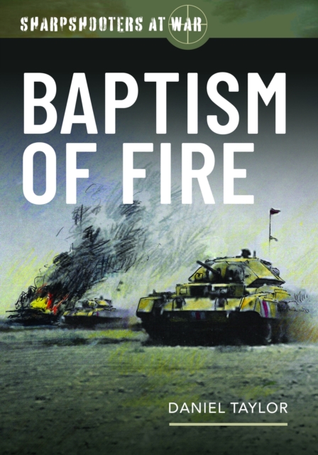 Sharpshooters at War : Baptism of Fire, Hardback Book