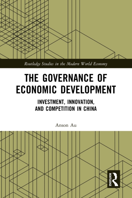 The Governance of Economic Development : Investment, Innovation, and Competition in China, EPUB eBook