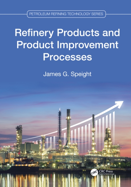 Refinery Products and Product Improvement Processes, PDF eBook