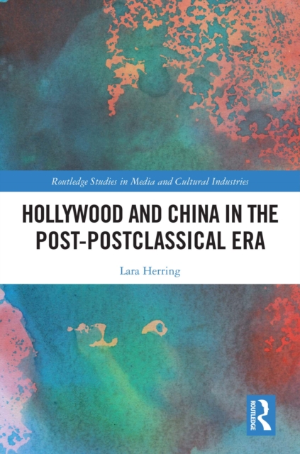 Hollywood and China in the Post-postclassical Era, PDF eBook