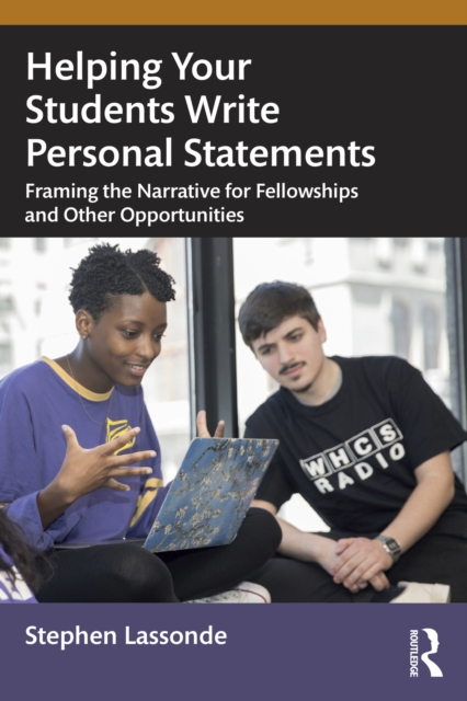 Helping Your Students Write Personal Statements : Framing the Narrative for Fellowships and Other Opportunities, EPUB eBook