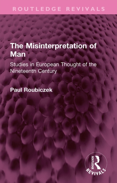 The Misinterpretation of Man : Studies in European Thought of the Nineteenth Century, EPUB eBook