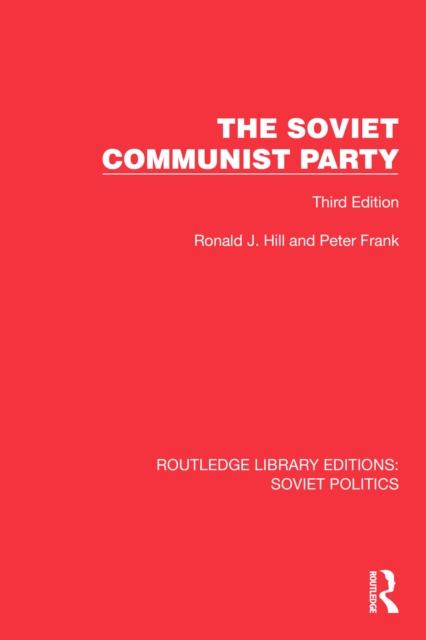The Soviet Communist Party : Third Edition, PDF eBook