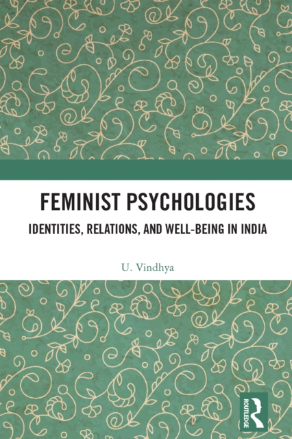 Feminist Psychologies : Identities, Relations, and Well-Being in India, EPUB eBook