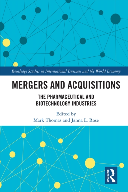 Mergers and Acquisitions : The Pharmaceutical and Biotechnology Industries, EPUB eBook