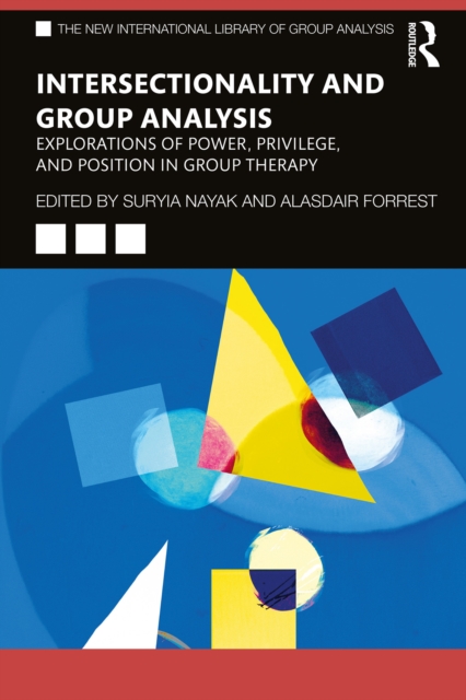 Intersectionality and Group Analysis : Explorations of Power, Privilege, and Position in Group Therapy, PDF eBook
