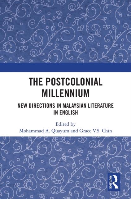 The Postcolonial Millennium : New Directions in Malaysian Literature in English, PDF eBook
