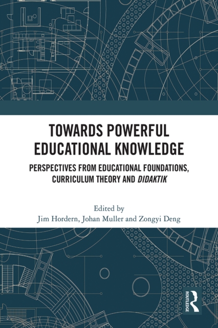 Towards Powerful Educational Knowledge : Perspectives from Educational Foundations, Curriculum Theory and Didaktik, PDF eBook
