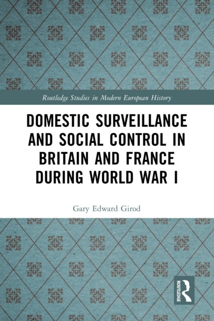 Domestic Surveillance and Social Control in Britain and France during World War I, EPUB eBook