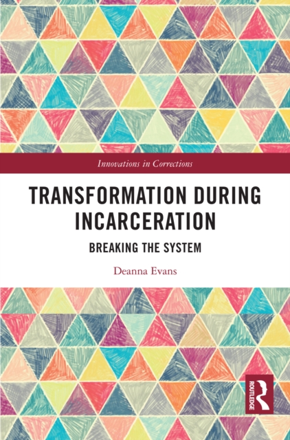 Transformation During Incarceration : Breaking the System, PDF eBook